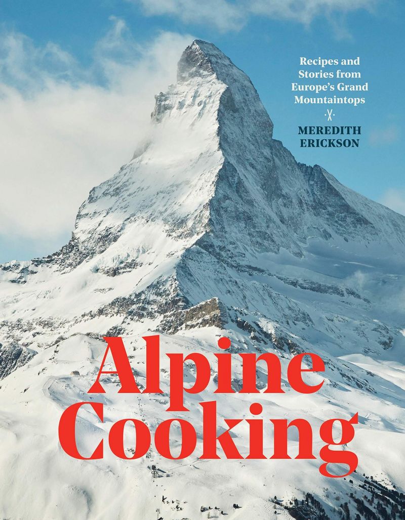 Alpine Cooking by Meredith Erickson | The Aficionados 